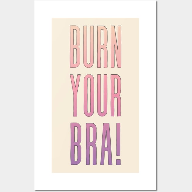 Burn Your Bra! Feminist Slogan Design Wall Art by DankFutura